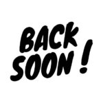 back soon
